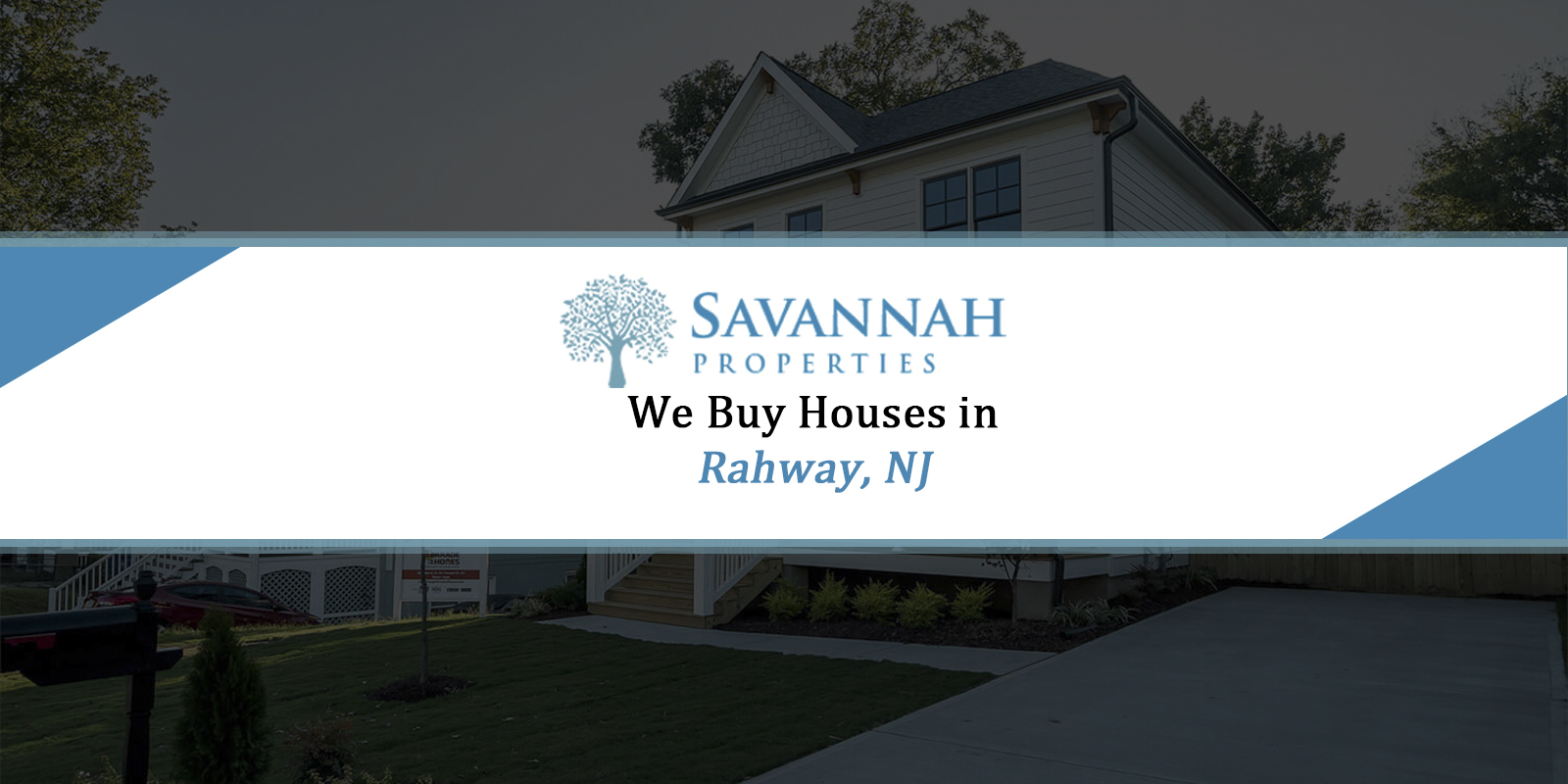 We Buy Houses In Rahway, NJ Call Savannah Properties Today