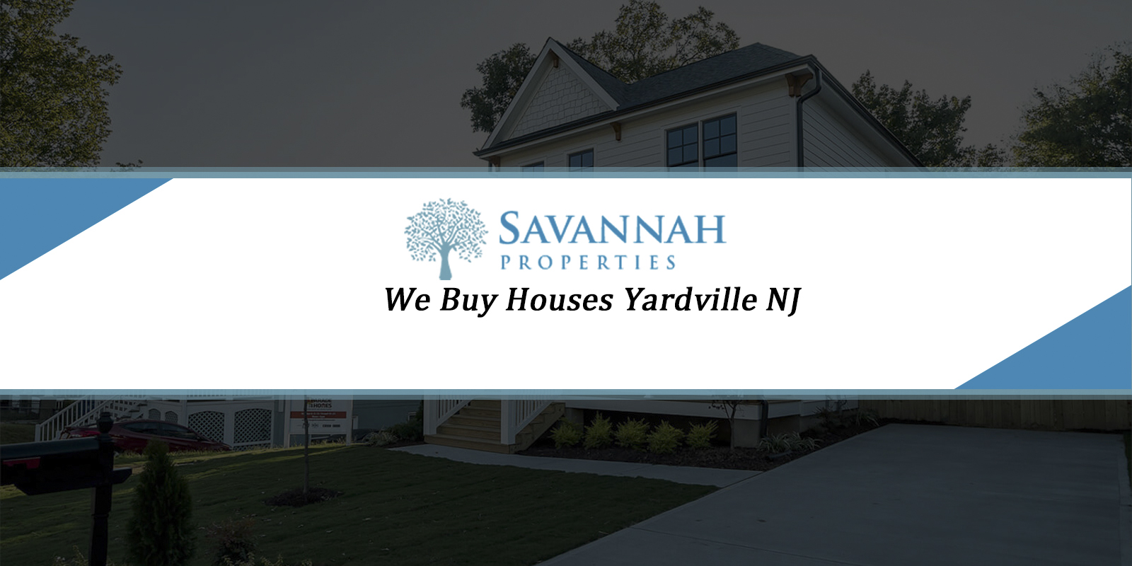 We Buy Houses In Yardville, NJ Call Savannah Properties Today